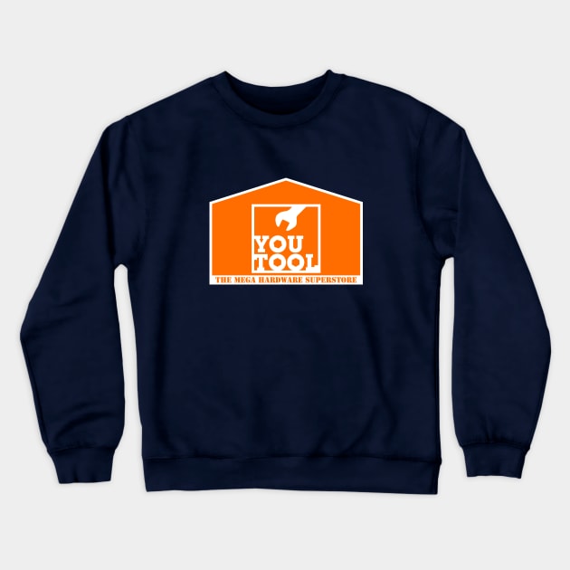 YOU TOOL - The Mega Hardware Superstore Crewneck Sweatshirt by straightupdzign